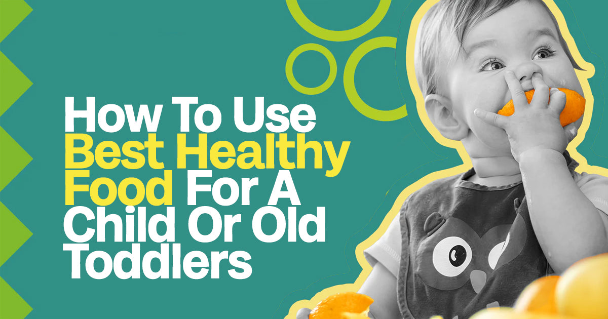 Best Healthy Food Use Healthy Food For A Child Or Toddlers ORNAVO best-healthy-food-use-healthy-food-for-a-child-or-toddlers-ornavo