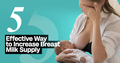 5 Effective Ways to Increase Breast Milk Supply