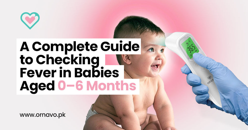 A Complete Guide to Checking Fever in Babies Aged 0–6 Months – ORNAVO