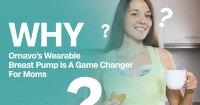 Why Ornavo's Wearable Breast Pump is a Game Changer for Moms.