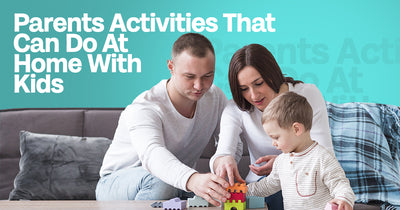 Parents Activities that can do at Home with Kids